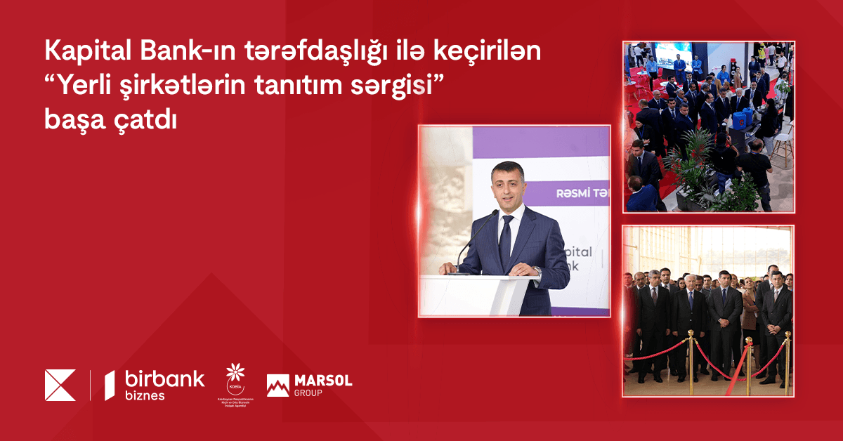 kapital-bank-in-terefdasligi-ile-kecirilen-yerli-sirketlerin-tanitim-sergisi-basa-catdi